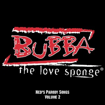 Ned's Parody Songs Vol. 2 by Bubba The Love Sponge