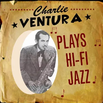 Charlie Ventura Plays Hi-Fi Jazz by Charlie Ventura Septet