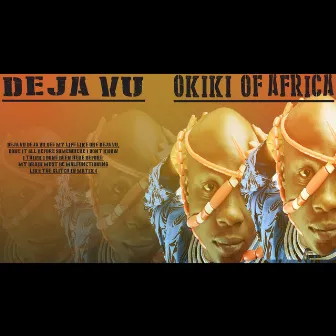 Deja Vu by Okiki of Africa