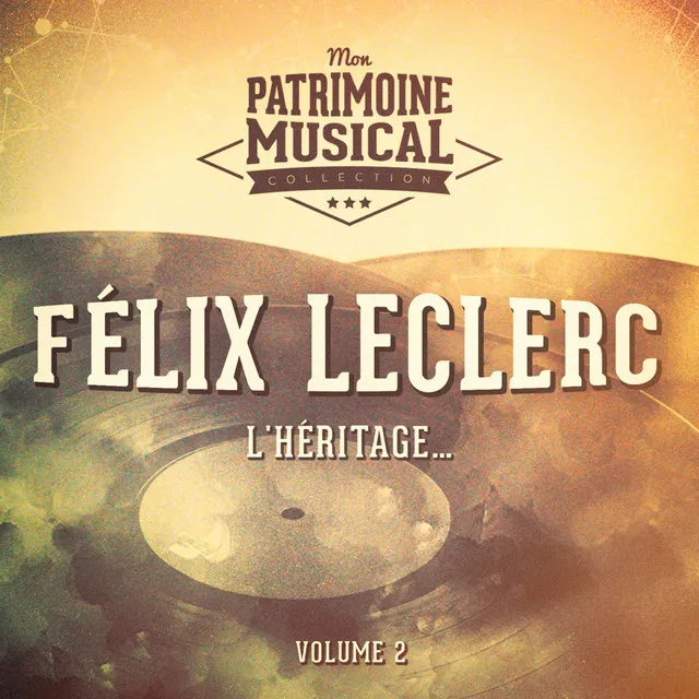 Chansons françaises à textes : Félix Leclerc, Vol. 2 : L'héritage...