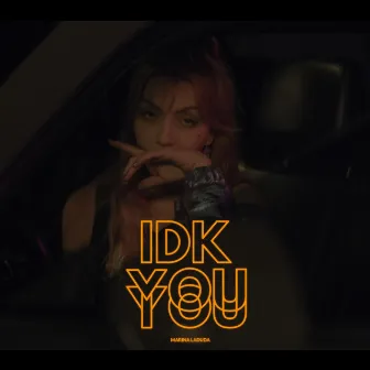 IDK YOU by Marina Laduda