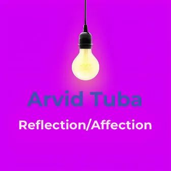 Reflection/Affection by Arvid Tuba