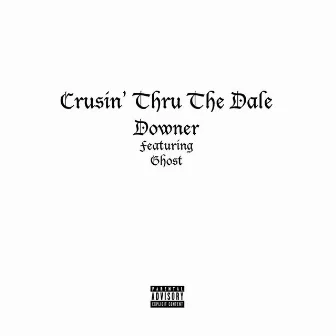 Crusin' thru the Dale (feat. Ghost) by Unknown Artist