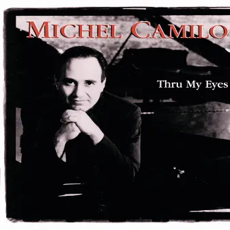 Thru My Eyes by Michel Camilo