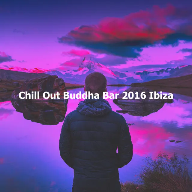 Chill Out Buddha Bar 2016 Ibiza