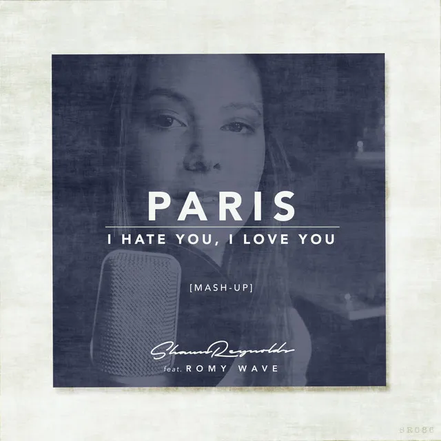 Paris / I Hate You, I Love You (Mash-Up)