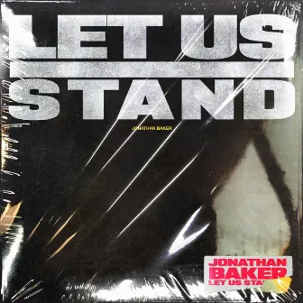 Let Us Stand by Jonathan Baker