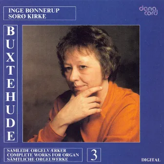 Buxtehude, D.: Organ Music (Complete), Vol. 3 by Inge Bønnerup