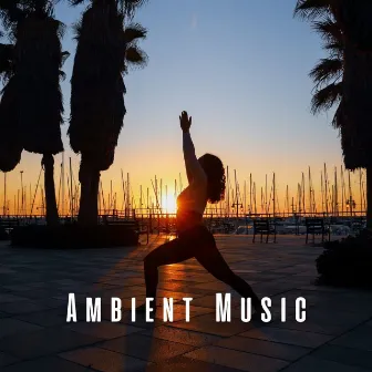 Ambient Music: Flexibility and Yoga Balance by Aura Corridor