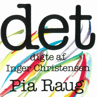 Det - Digte af Inger Christensen by Pia Raug