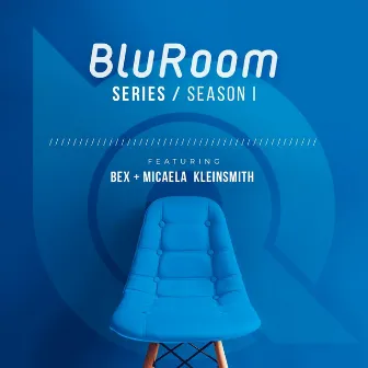 Bluroom Series, Season 1 by Bex