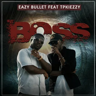 Boss by Eazy Bullet