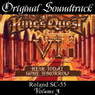 King's Quest VI: Heir Today, Gone Tomorrow: Roland SC-55, Vol. 3 (Original Game Soundtrack) by Xeen Music