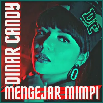 Mengejar Mimpi by Dinar Candy