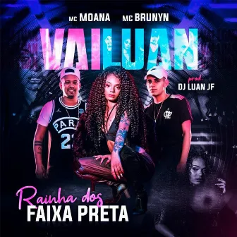 Vai Luan, Rainha dos Faixa Preta by Mc Brunyn