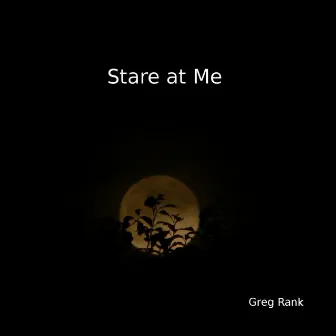 Stare at Me by Unknown Artist