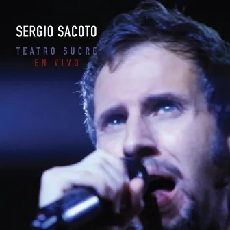 Sergio Sacoto Teatro Sucre (En Vivo) by Sergio Sacoto