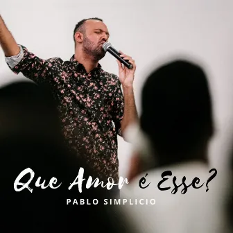 Que Amor É Esse? by Pablo Simplicio