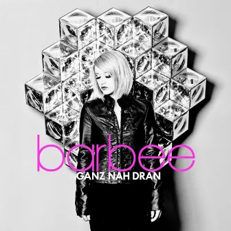 Ganz Nah Dran by Barbee