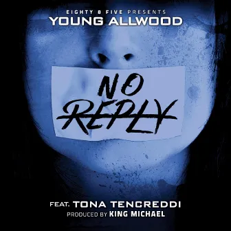 No Reply (feat. Tona Tencreddi) by Young Allwood