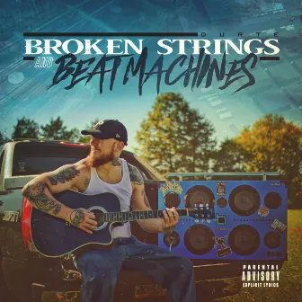 Broken Strings & Beat Machines by DurtE