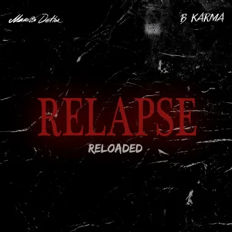 Relapse (Reloaded) by B Karma