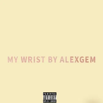 My Wrist by Alex Gem