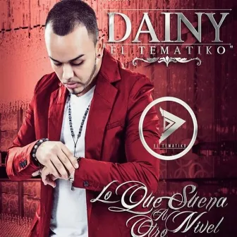 Lo Que Suena a Otro Nivel by Dainy El Tematiko