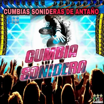 Cumbias Sonideras de Antaño by Cumbias Poblanas