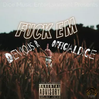 Fuck Em by OfficialDice