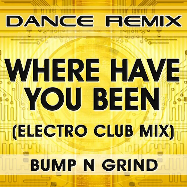 Where Have You Been - Electro Club Mix