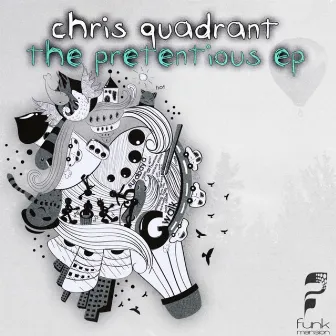 The Pretentious - EP by Chris Quadrant