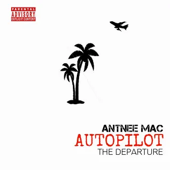 AUTOPILOT: The Departure by Antnee Mac