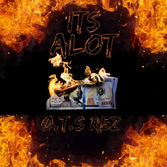 ITS ALOT by OTS REZ