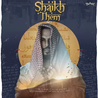 Shaikh Them Pt. 1 by Shaikhspeare