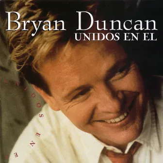 Unidos en El by Bryan Duncan