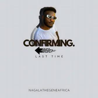 Confirming Last Time by NagalaTheGeneAfrica