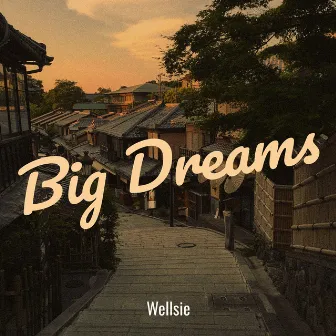 Big Dreams by Wellsie