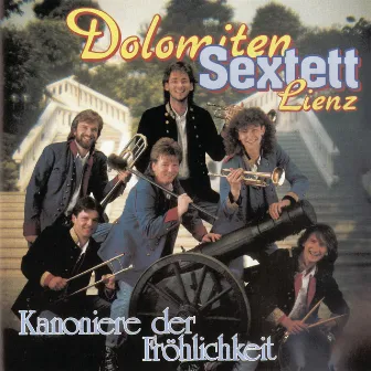 Kanoniere der Fröhlichkeit by Dolomiten Sextett Lienz