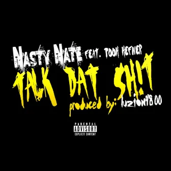 Talk Dat Shit by Nasty Nate