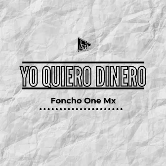 Yo Quiero Dinero by Foncho One MX