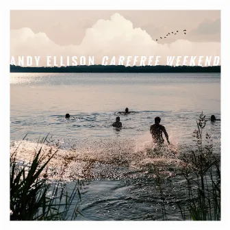 Carefree Weekend by Andy Ellison