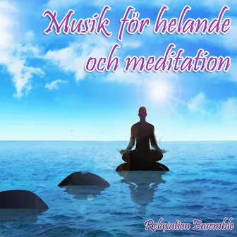 Musik för helande och meditation by Relaxation Ensemble