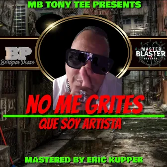 NO ME GRITES QUE SOY ARTISTA by MB Tony Tee