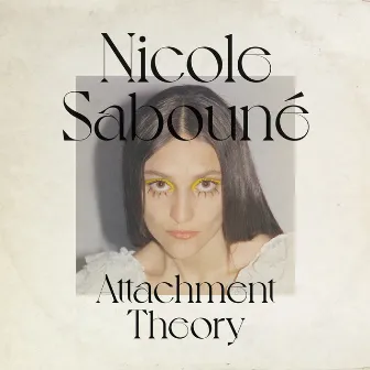 Attachment Theory by Nicole Sabouné