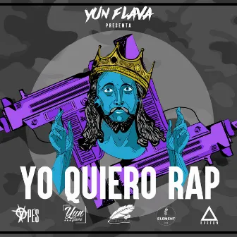 Yo Quiero Rap by Yun Flava