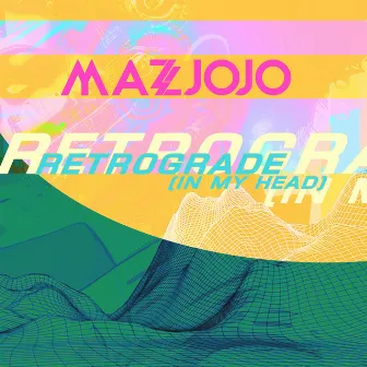 Retrograde (In My Head) by Mazjojo