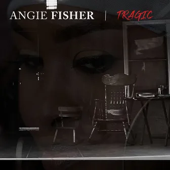 Tragic by Angie Fisher