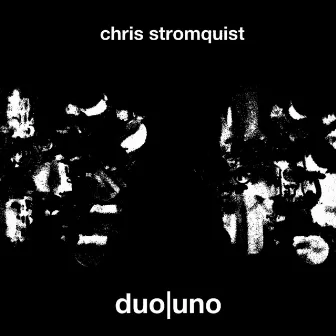 duo|uno by Chris Stromquist