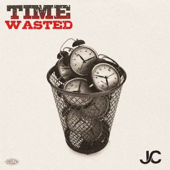 Time Wasted by JC